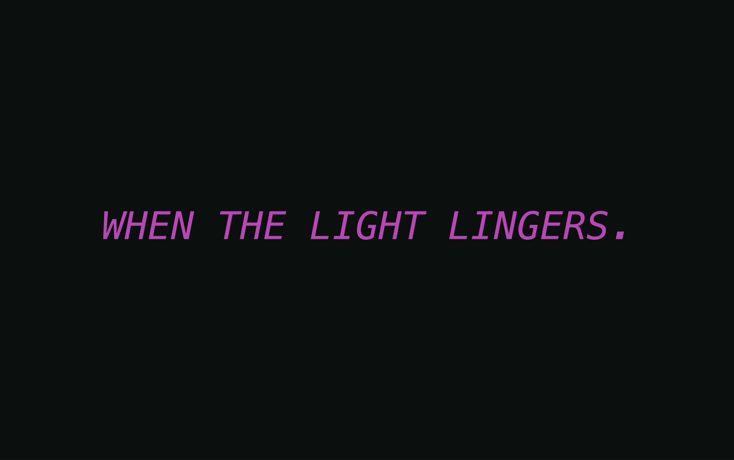 whenlightlingerspink.png