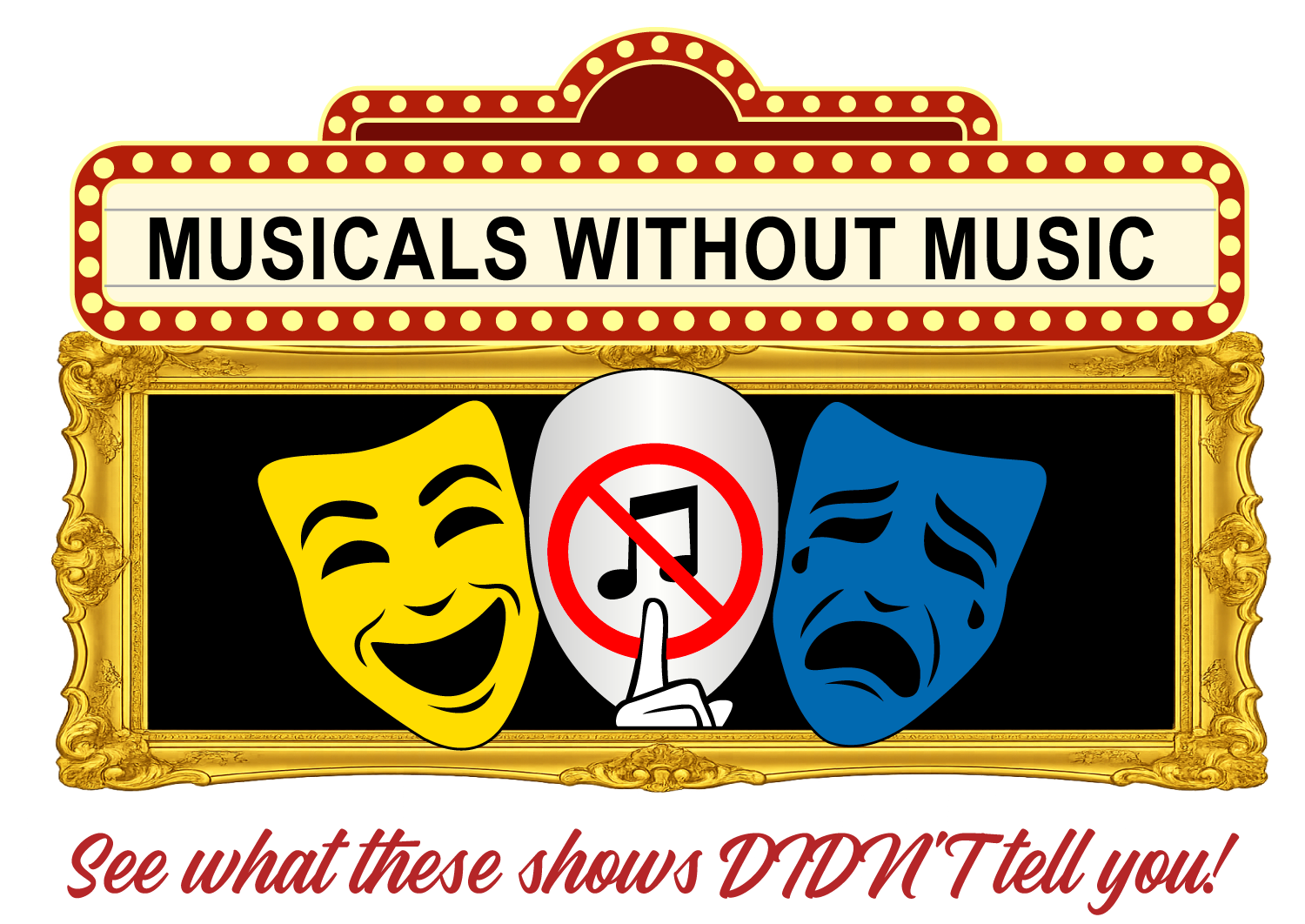 A sign with the text "Musicals Without Music" and cartoon theater masks, one laughing yellow and one crying blue, with a hand holding a musical note crossed out.
