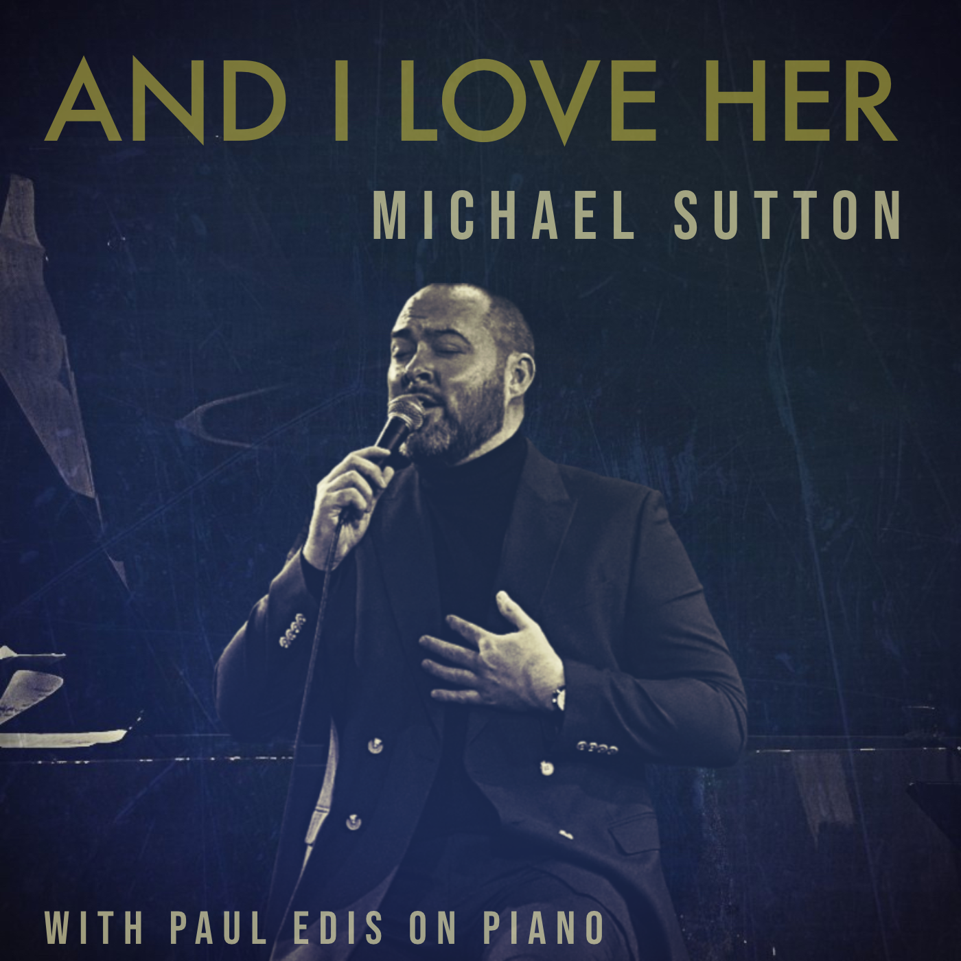 Album cover for "And I Love Her" featuring Michael Sutton singing with a hand on his chest, holding a microphone, with text "WITH PAUL EDIS ON PIANO" at the bottom.