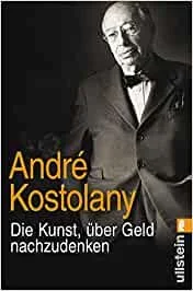 Book cover featuring a black-and-white photo of a man in a suit and bow tie. The text on the cover reads 'André Kostolany' and 'Die Kunst, über Geld nachzudenken'.