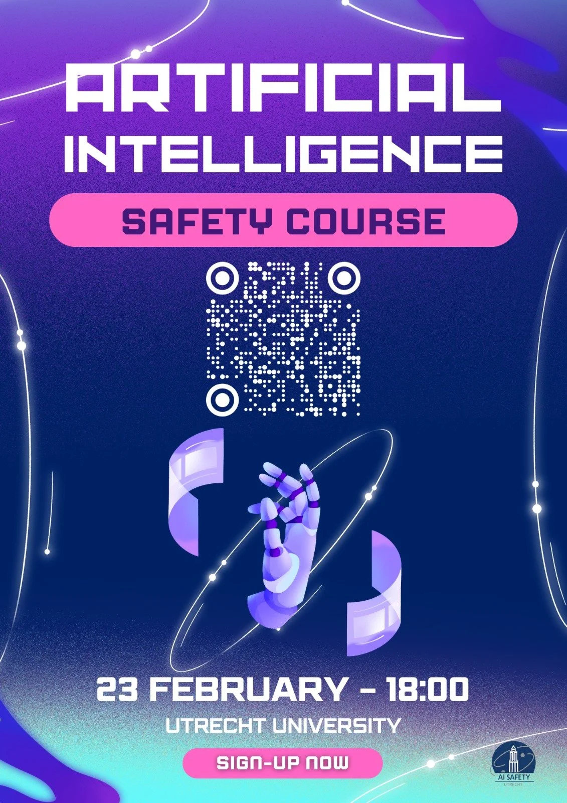 Digital poster advertising an Artificial Intelligence Safety Course, featuring a stylized robot hand, QR code, date of February 23rd at 6:00 PM, at Utrecht University, with a sign-up button, and a logo for AI Safety Utrecht.