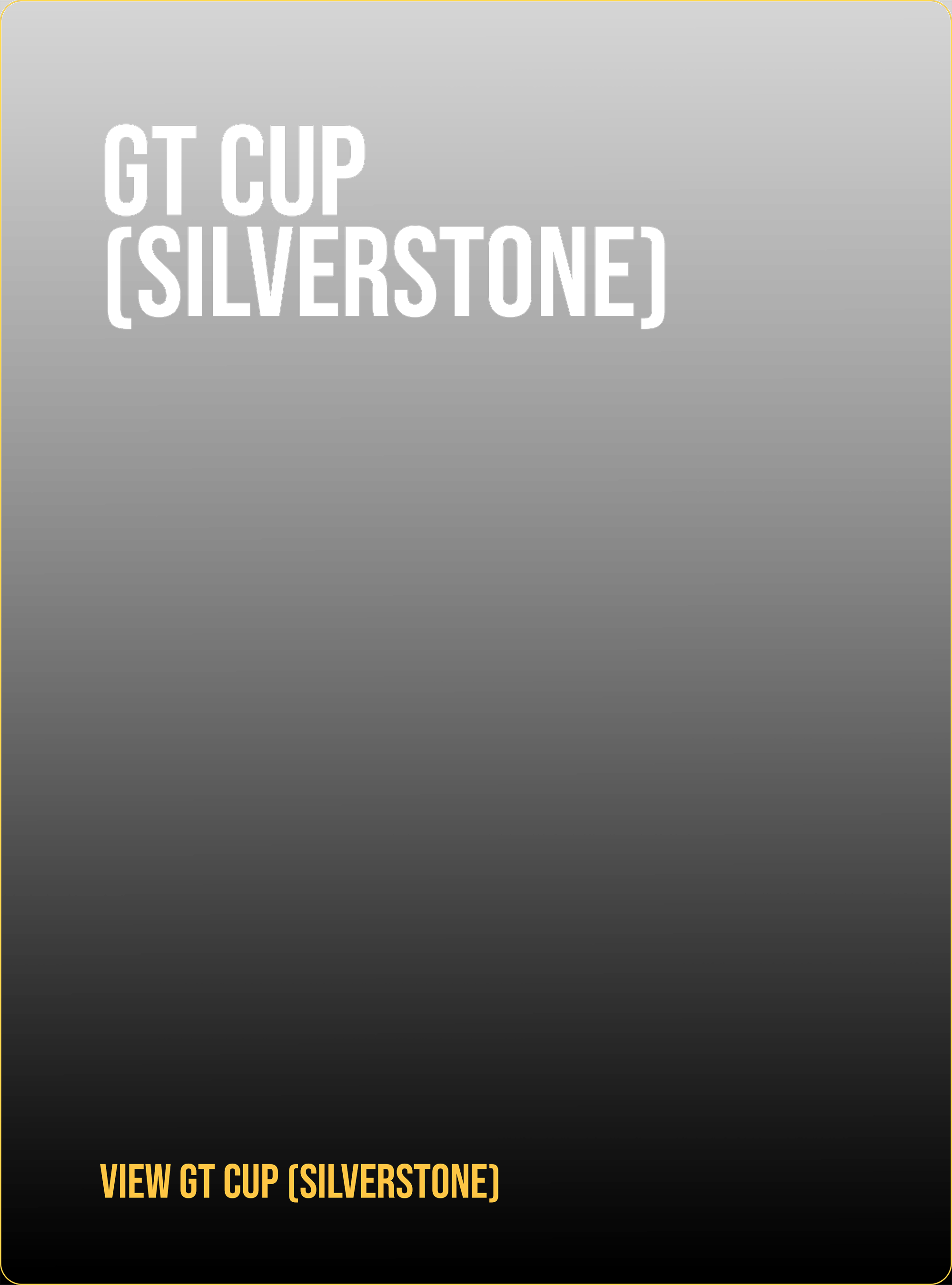 Black background with white and gold text that reads "GT Cup (Silverstone)" and "View GT Cup (Silverstone)".