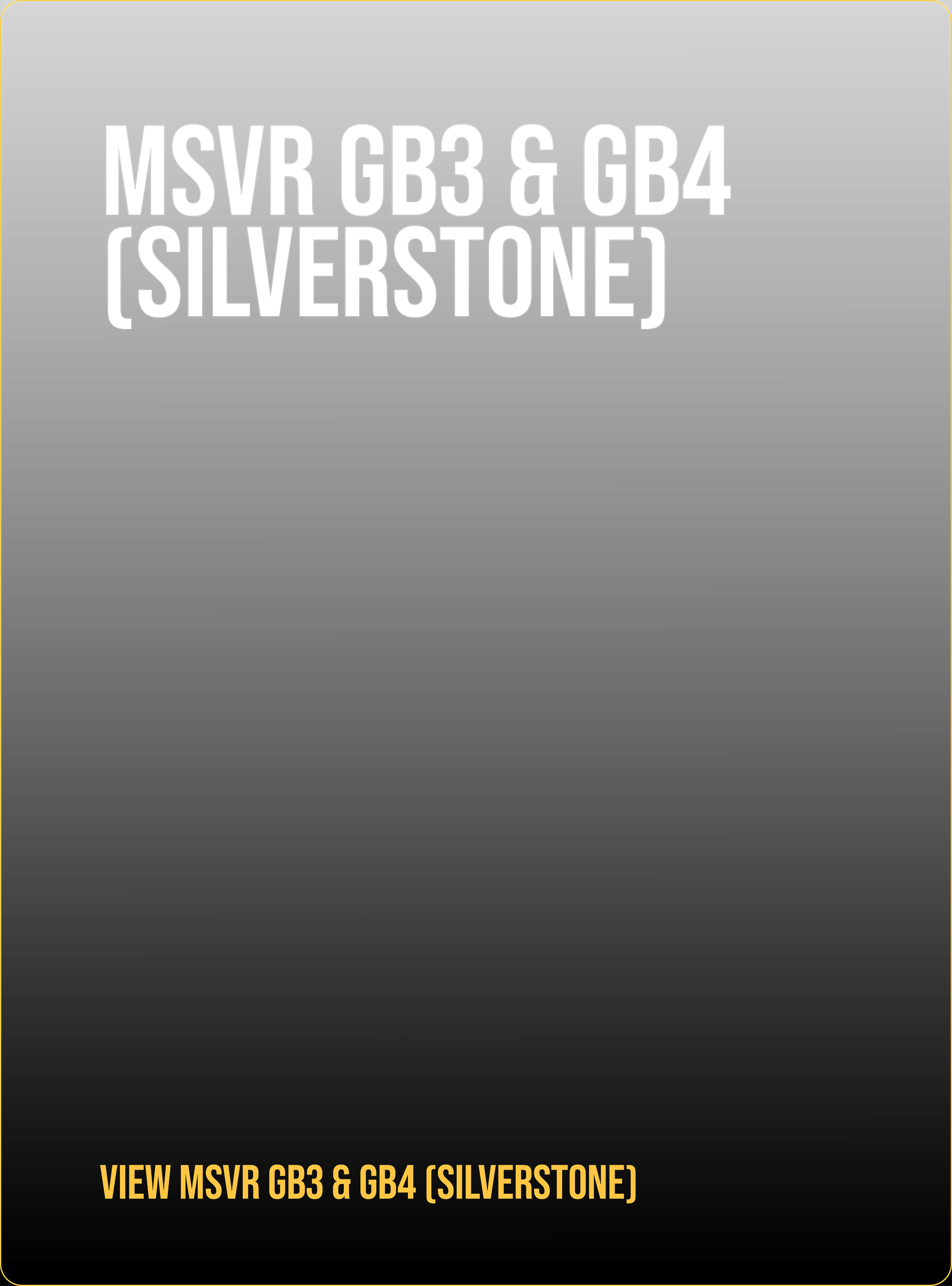 Black background with white and yellow text displaying information about MSVR GB3 & GB4 Silverstone racing series. The text includes the series names and a call to view more information.