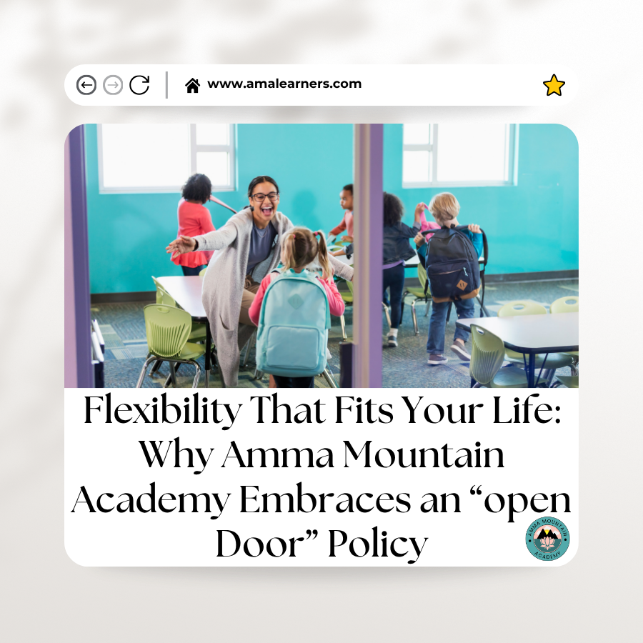 Flexibility That Fits Your Life: Why Amma Mountain Academy Embraces an “Open Door” Policy 