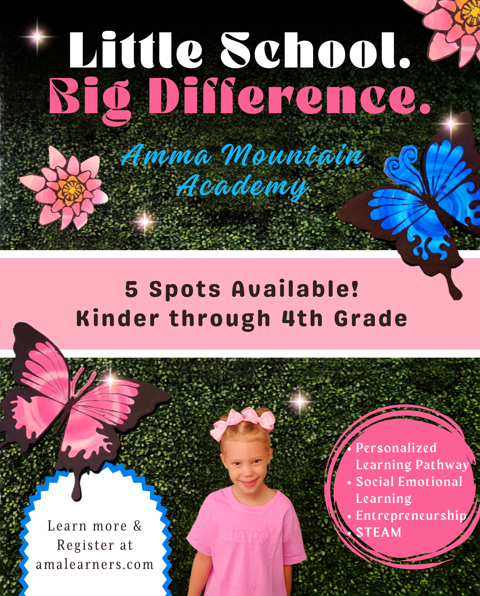 A colorful flyer for a preschool program called "Little School. Big Difference." at Emma Mountain Academy. The flyer features pink, blue, and black butterflies, pink flowers, and star-like sparkles. It mentions 5 spots available, registration info at amalearners.com, and highlights benefits of the program such as personalized learning pathways, social emotional learning, entrepreneurship, and STEAM. A young girl with a pink shirt and a flower headband is smiling at the bottom of the flyer.