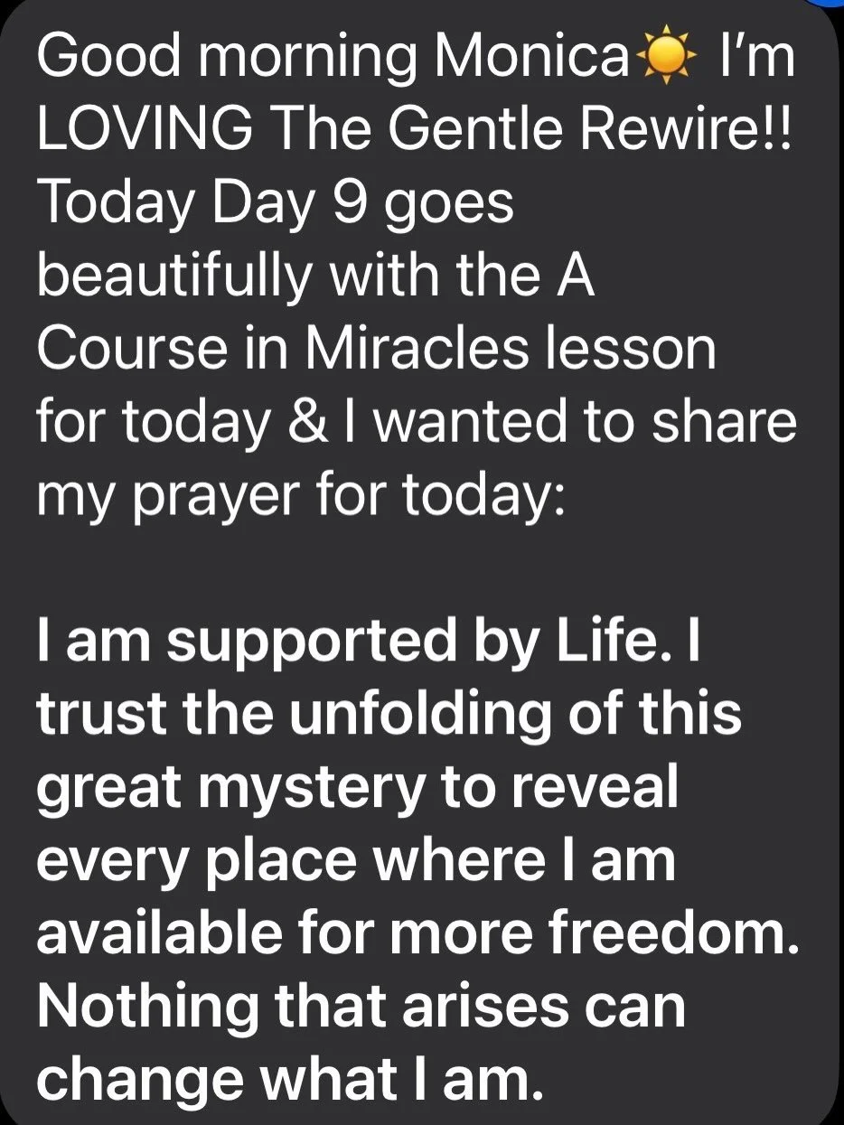 This message made my morning. 🤍

She is on Day 9 of The Gentle Rewire and discovered that the day&rsquo;s reflection paired beautifully with her lesson from A Course in Miracles.

This is exactly how I hoped the companion would be used. I created it