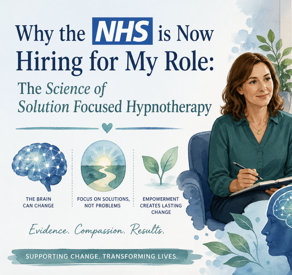 Why the NHS is Now Hiring for My Role: The Science of Solution Focused Hypnotherapy