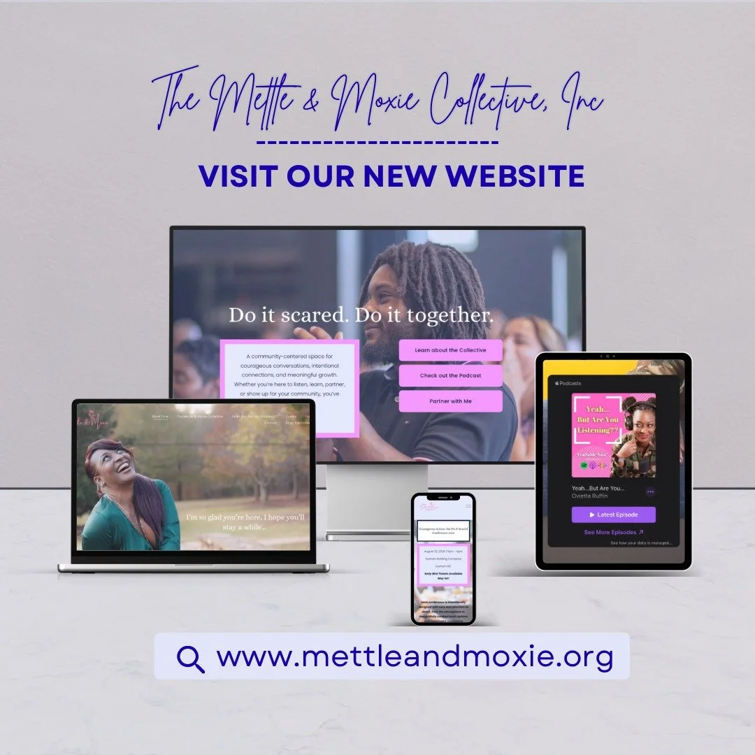 Ok ya'll...storytime...

A little over a year ago, I launched Mettle &amp; Moxie Co as the parent company for the Yeah...But Are You Listening??? Podcast and Courageous Action: The Do It Scared Conference. I knew I was saying yes to something bigger 