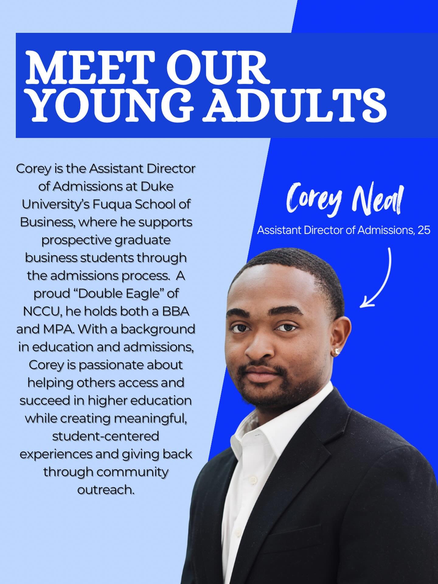 FINAL PANELIST DROP 

Meet Corey Neal, our final voice for the Adulting: Zero Stars panel. 

Corey is an Assistant Director of Admissions at the Duke University Fuqua School of Business, where he supports prospective graduate Business students as the