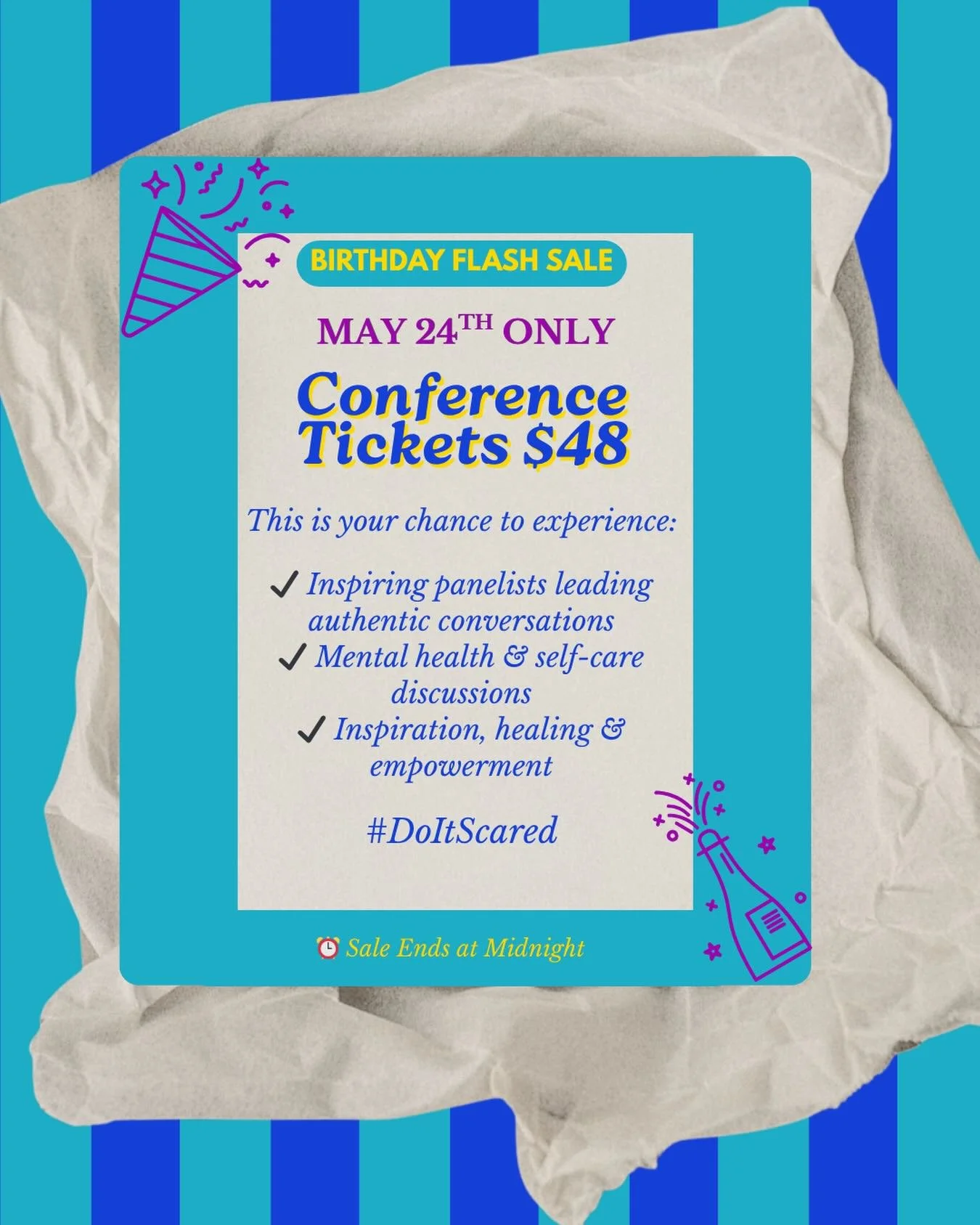 🎉 IT&rsquo;S MY BIRTHDAY🎉

For ONE DAY ONLY, tickets to the Courageous Action: Do It Scared Conference are just $48. So, if you&rsquo;ve been on the fence about getting your ticket or waiting for a sign to invest in yourself, THIS IS IT. 

⏰ ONE DA
