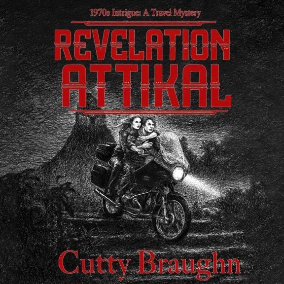 A black and white illustrated cover featuring a motorcycle with two people riding it through a forested area, with the title 'Revelation Attikal' in bold red letters and the author's name 'Cutty Braughn' below. The text '1970s Intrigue: A Travel Mystery' appears at the top.