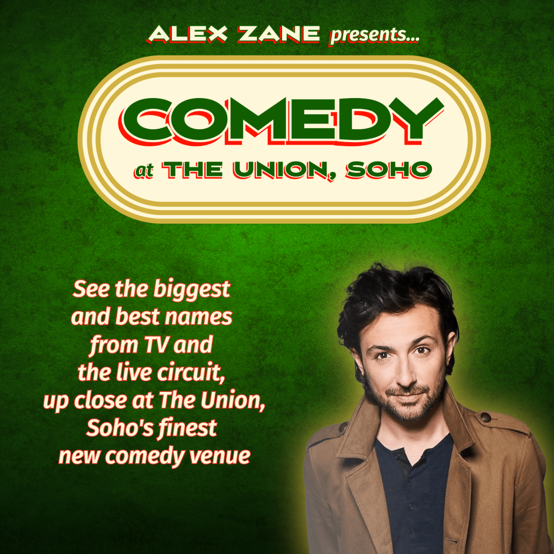 Poster for comedy show at The Union, Soho, presented by Alex Zane, featuring a photo of a man with dark hair and a brown jacket.