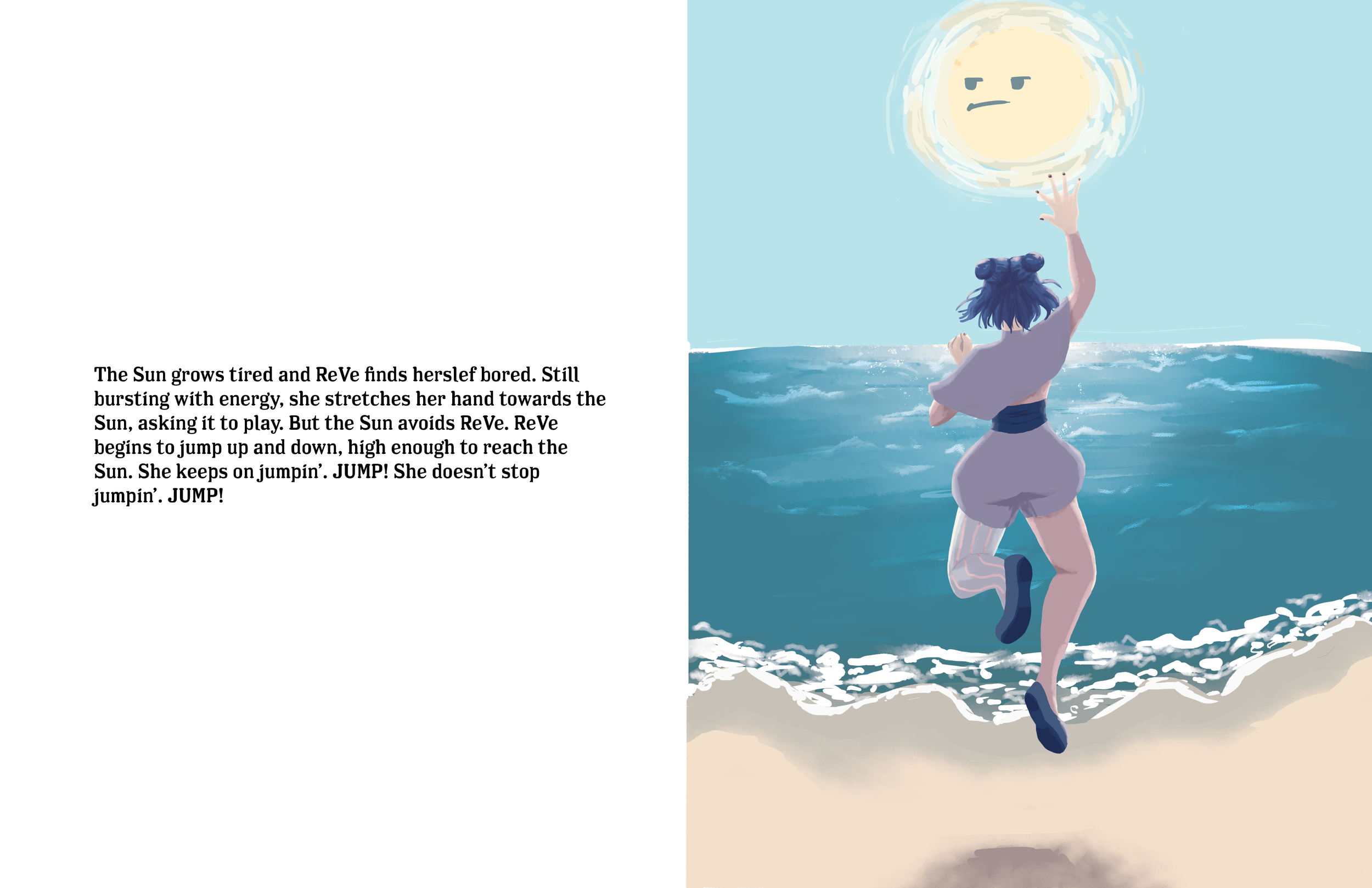 "The Sun grows tired and ReVe finds herself bored. Still bursting with energy, she stretches her hand towards the Sun, asking it to play. But the Sun avoids ReVe, ReVe begins to jump up and down, high enough to reach the Sun. She keeps on jumpin'. JU