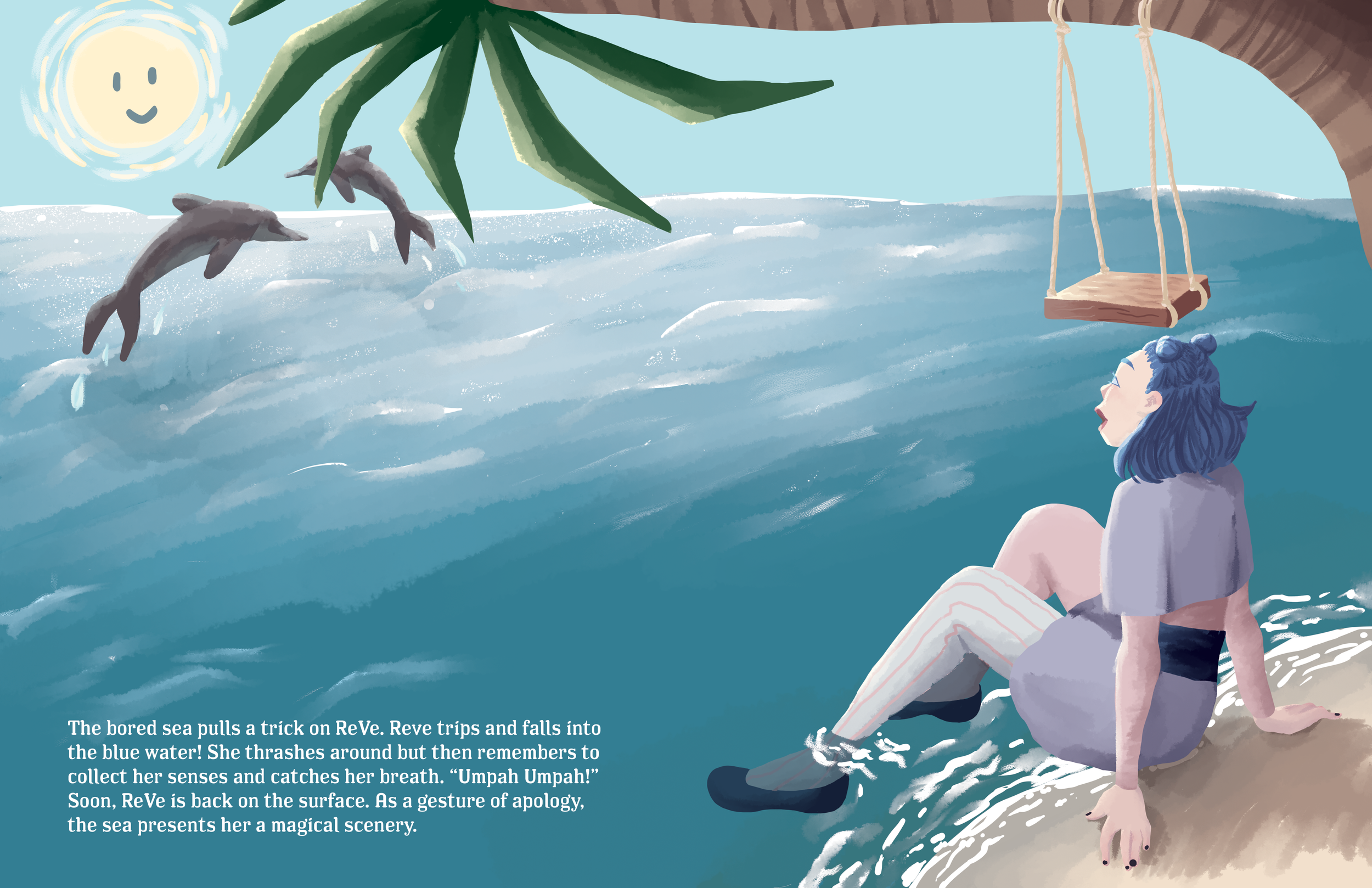 "The bored Sea pulls a trick on ReVe, ReVe trips and falls into the blue water! She thrashes around but then remembers, to collect her senses and catches her breath. "Umpah Umpah!" Soon, ReVe is back on the surface. As a gesture of apology, The Sea p