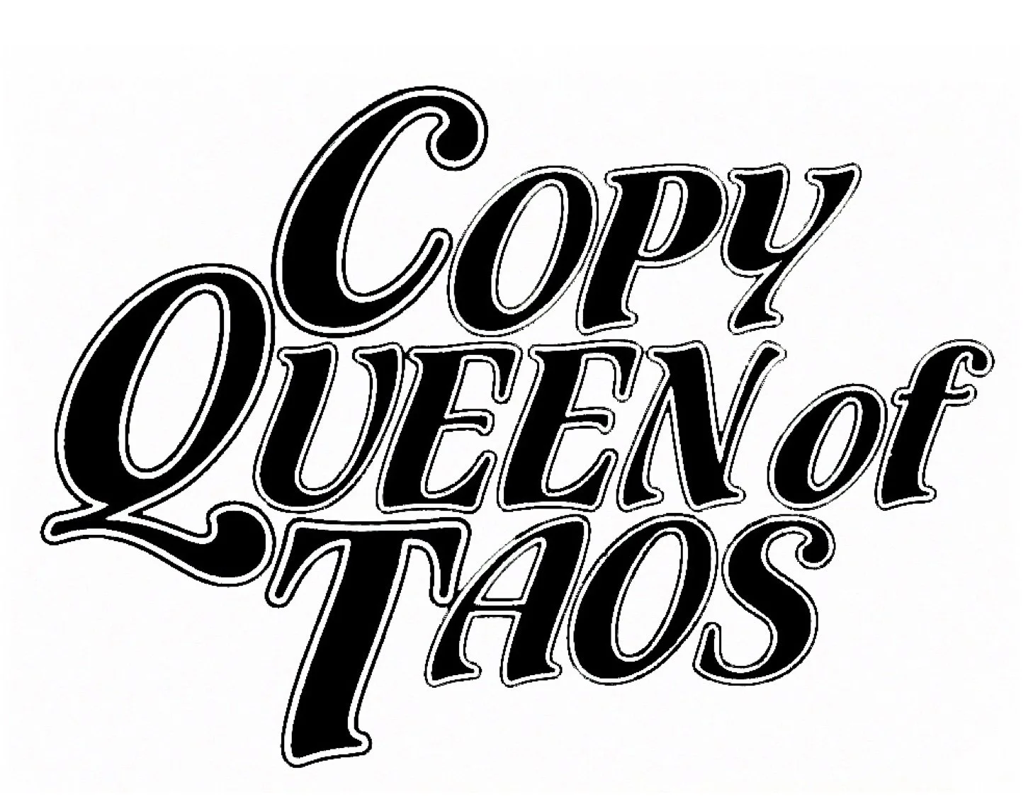 Black and white text design that reads "Copy Queen of Tacos" in stylized cursive font.