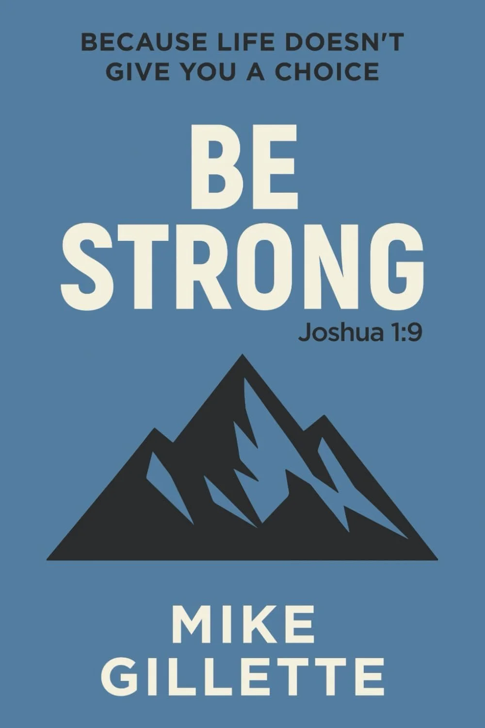 Be Strong: Because Life Doesn't Give You a Choice