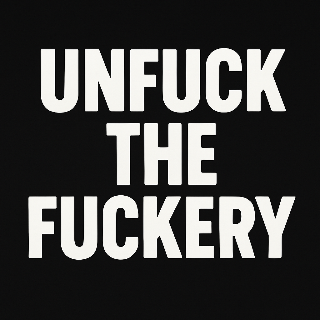 UnFuck the Fuckery