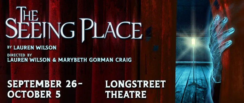 Poster for the play 'The Seeing Place' by Lauren Wilson, directed by Lauren Wilson and Marybeth Gorman Craig, showing dates September 26 to October 5 at Longstreet Theatre.