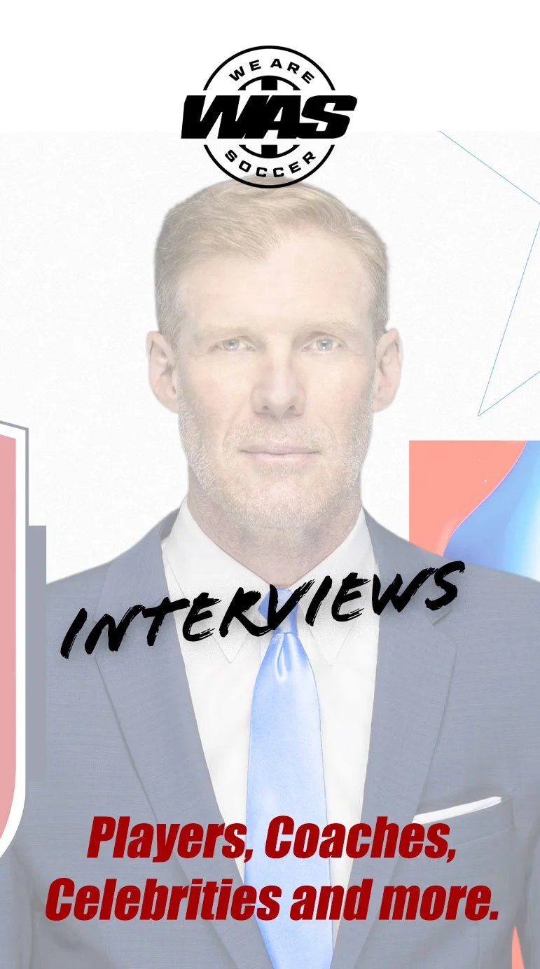 Check out We Are Soccer Interviews with players, coaches, director and Celebrities. We cover the game like no one else.