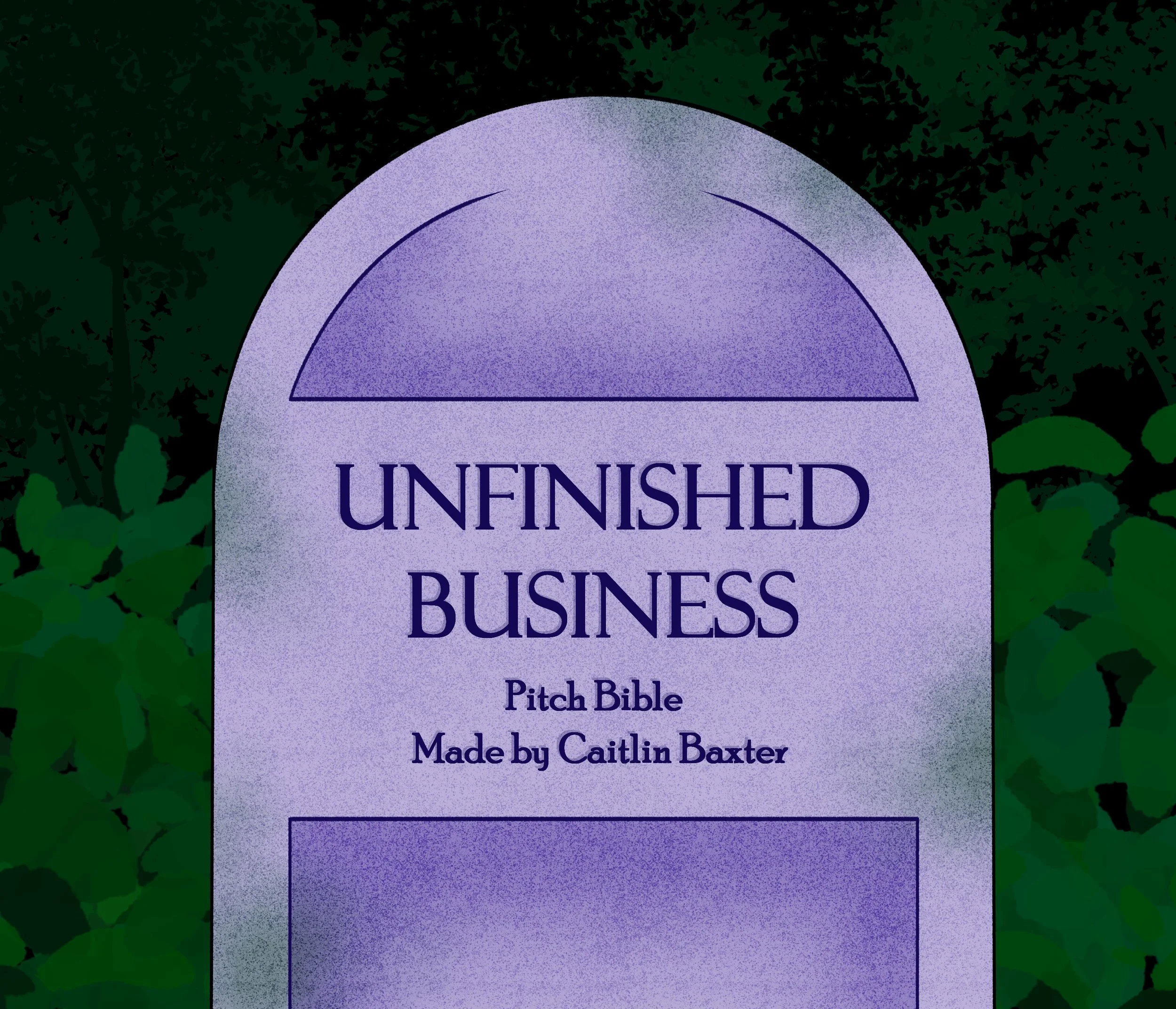 Unfinished Business Pitch Bible