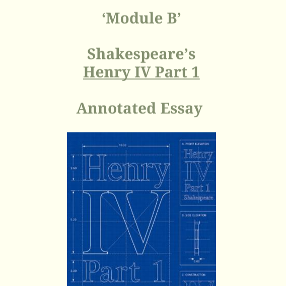 Annotated Essay: Module B King Henry IV, Part 1