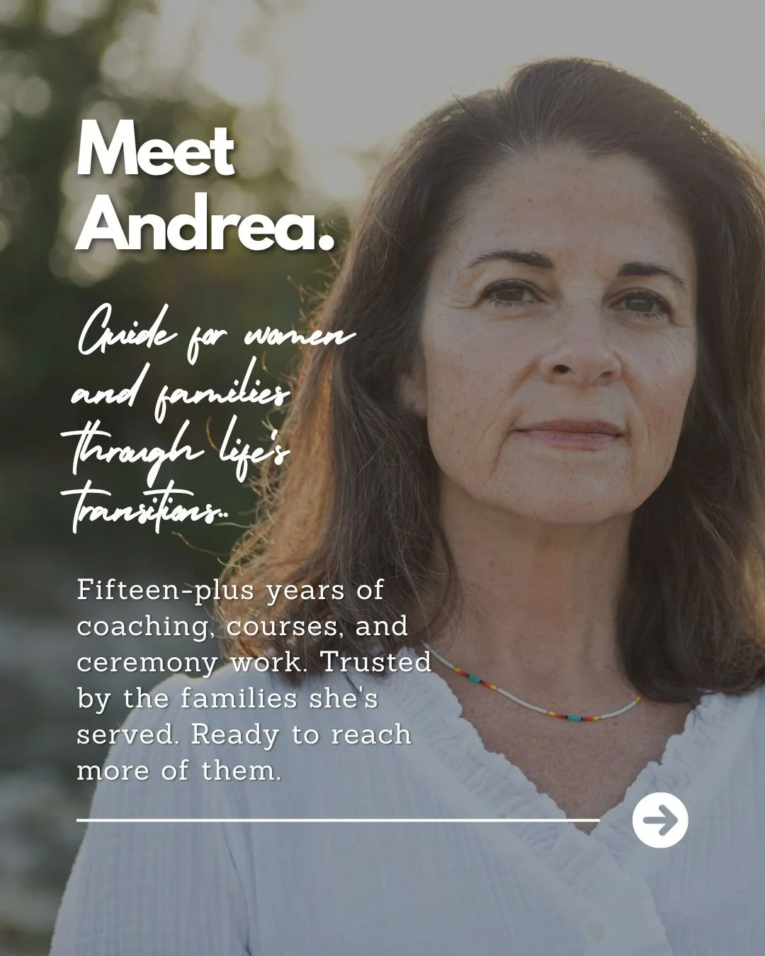 Portrait of a woman with brown hair outdoors, wearing a white top and colorful beaded necklace, with text overlay introducing her as Andrea, a guide for women and families through life's transitions, highlighting her experience and trusted service.