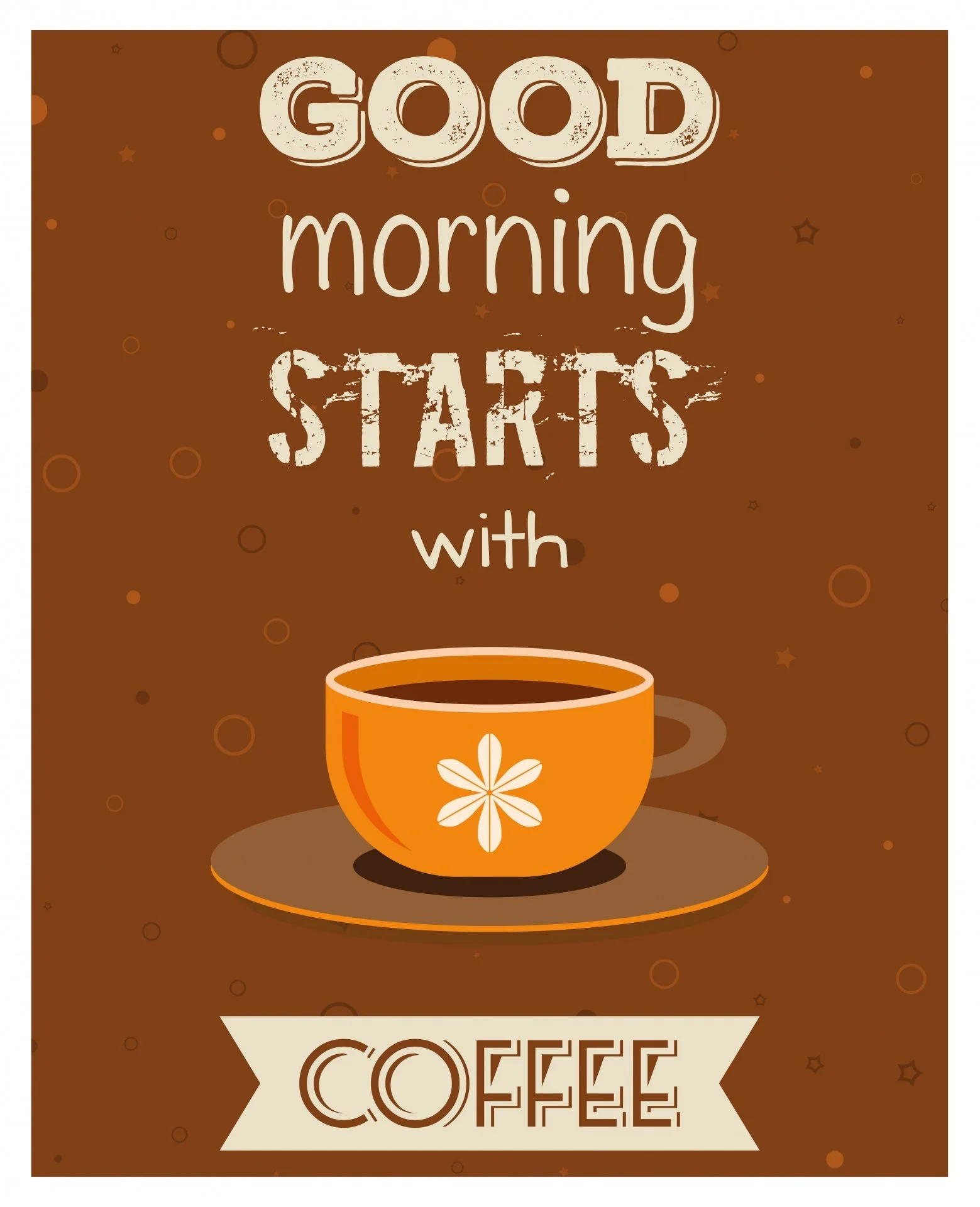 A motivational quote on a brown background with a coffee cup illustration that says, 'Good morning starts with coffee.'
