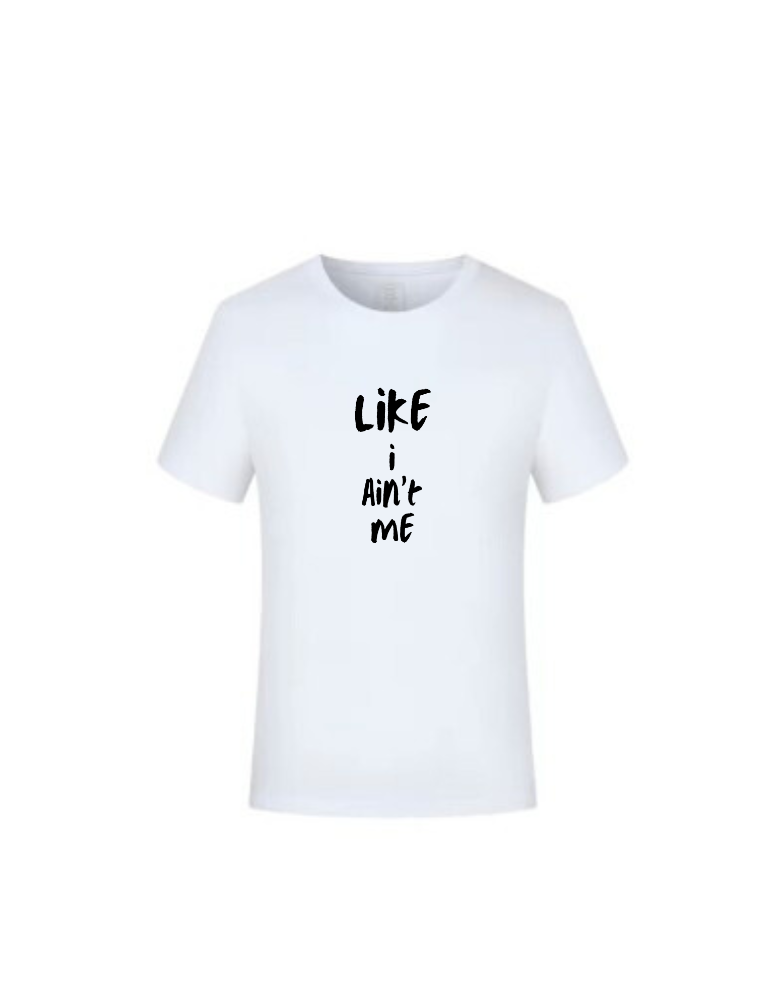 Like I aint me_white.png
