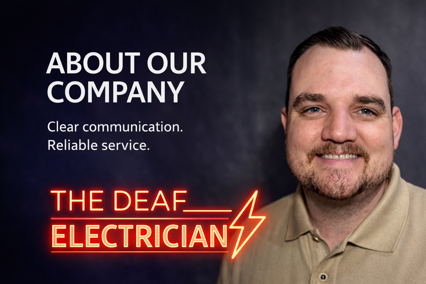 A smiling man with a beard and short hair, wearing a beige polo shirt, standing in front of a dark background. Text reads "About Our Company" and "Clear communication. Reliable service." with a neon sign that says "The Deaf Electrician" and a lightning bolt symbol.