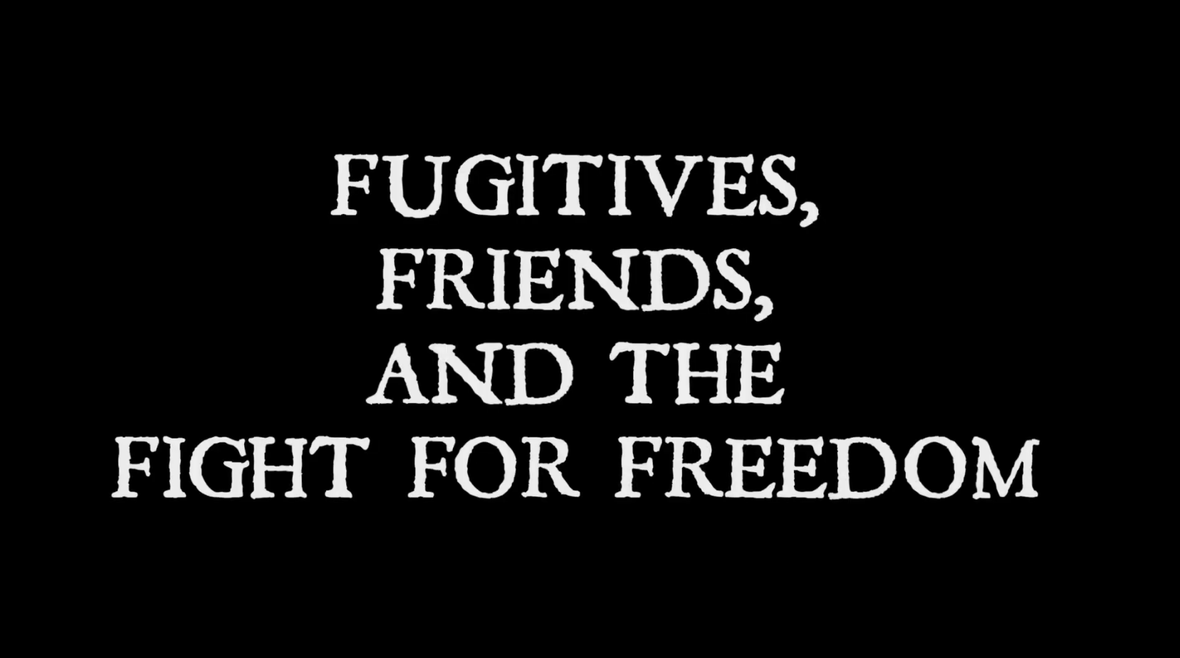 Fugitives, Friends, and the Fight for Freedom thumbnail. white text on black background