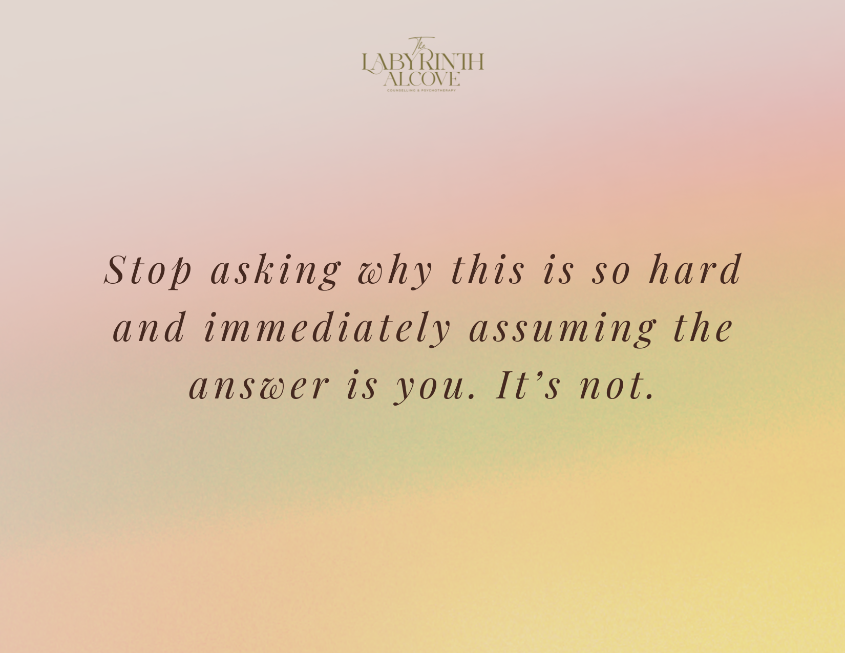 Stop asking why this is so hard and immediately assuming the answer is you. It's not.
