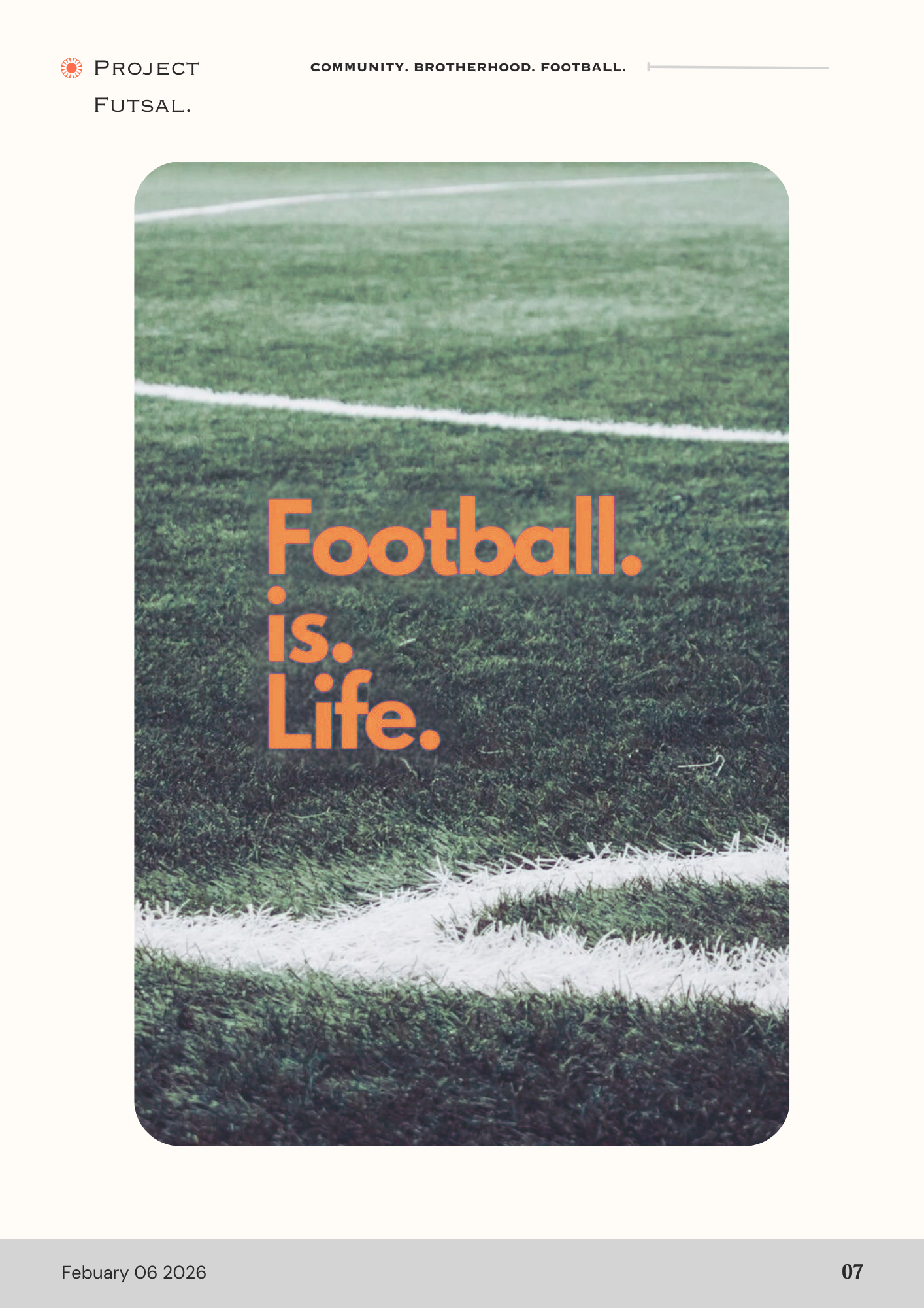 A close-up of a soccer or football field with white field lines and green grass. Overlaid text in orange reads: 'Football. is. Life.'