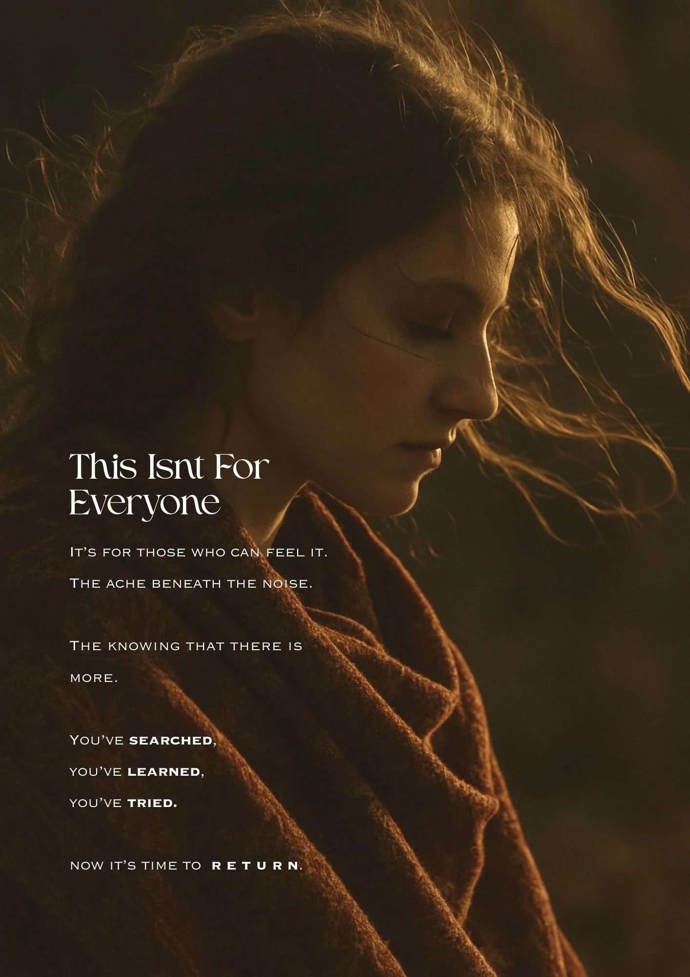 A woman with long hair looking down, wrapped in a brown shawl, with a soft sunset light illuminating her face. Text overlay reads: 'This Isn't For Everyone. It's for those who can feel it. The ache beneath the noise. The knowing that there is more. Y