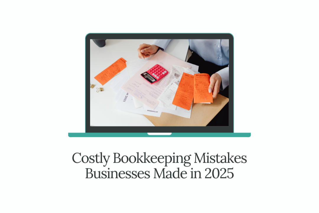 Costly Bookkeeping Mistakes Businesses Made in 2025