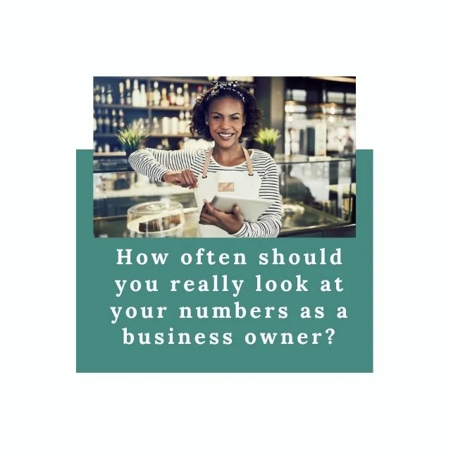How often should you really look at your numbers as a business owner?