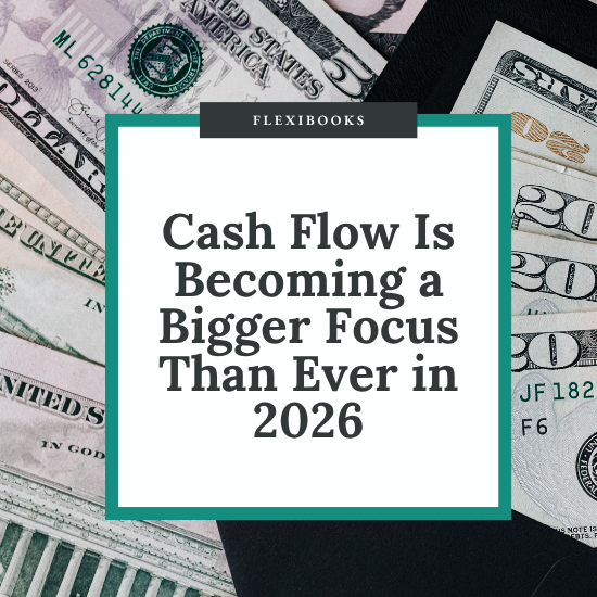 Cash Flow Is Becoming a Bigger Focus Than Ever in 2026