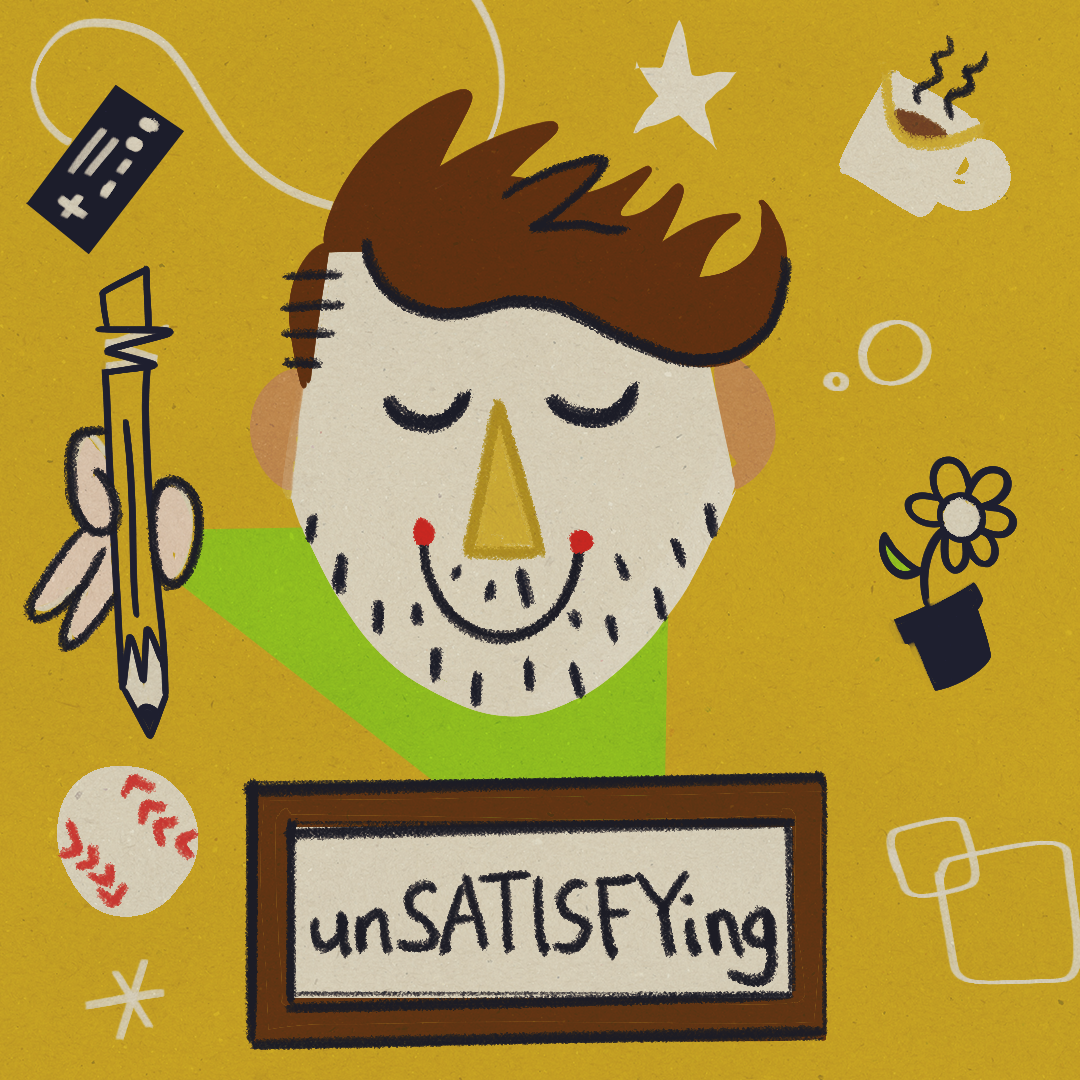An illustrated person with a face resembling a skeleton or skull, holding a cricket bat, surrounded by various objects like a remote control, coffee cup, flower, baseball, and stars, with a yellow background and a sign that says "unSATISFYing".