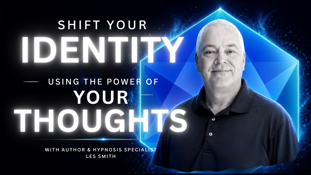 The Infinite Mind with Les Smith - Shift Your Identity using the power of your thoughts