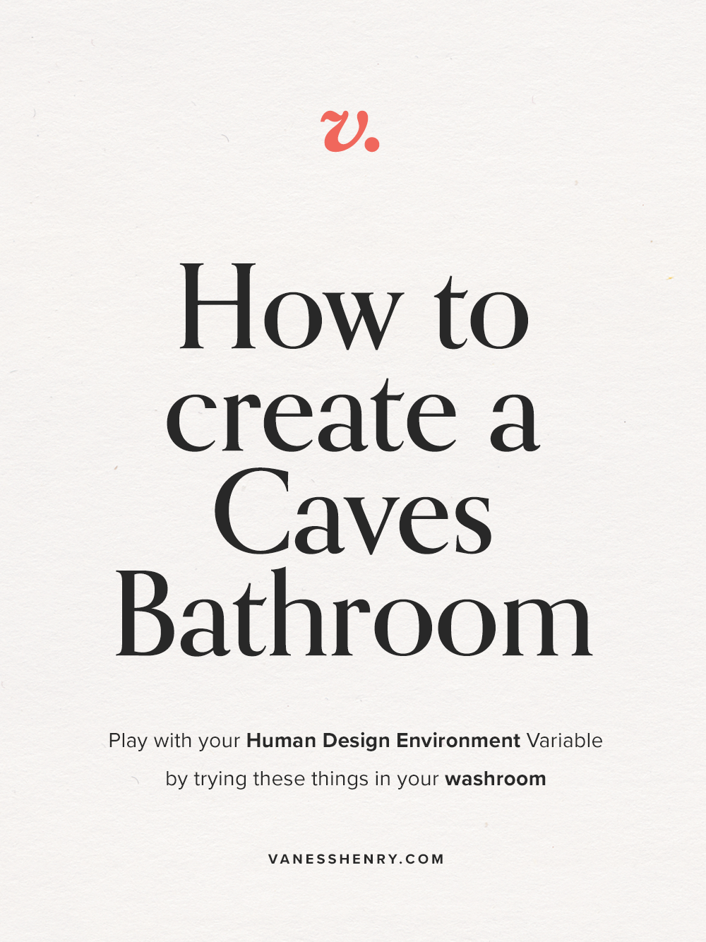 How to set up your bathroom for a Caves Human Design Environment
