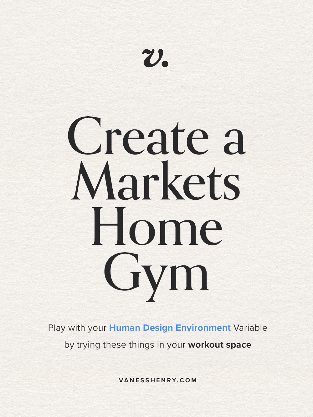 Create a Markets Human Design Environment in your Home Gym