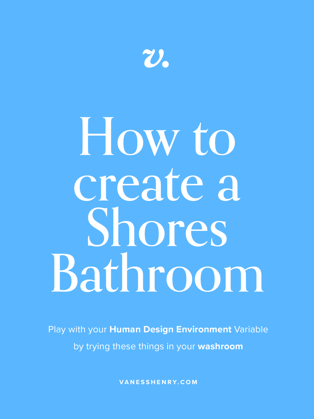 How to set up your bathroom for a Shores Human Design Environment