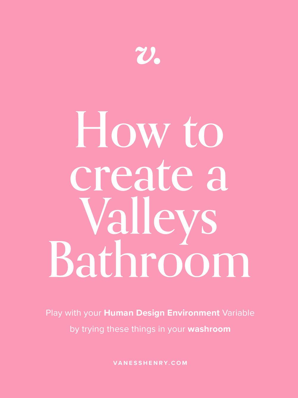 How to set up your bathroom for a Valleys Human Design Environment