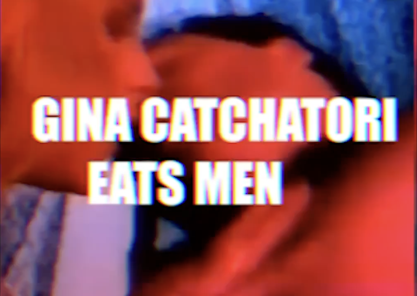 GINA CATCHATORI EATS MEN