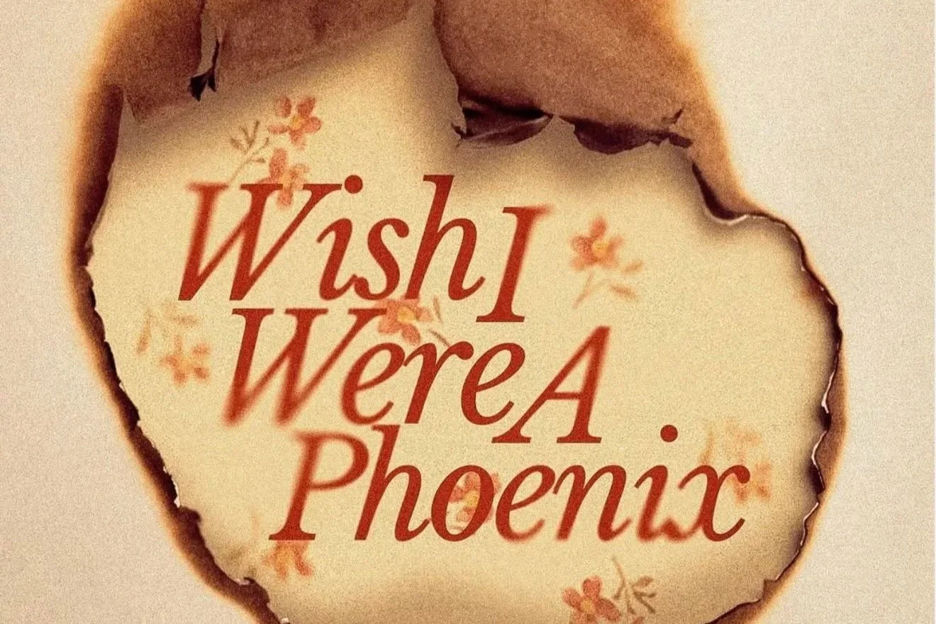 WISH I WERE A PHOENIX