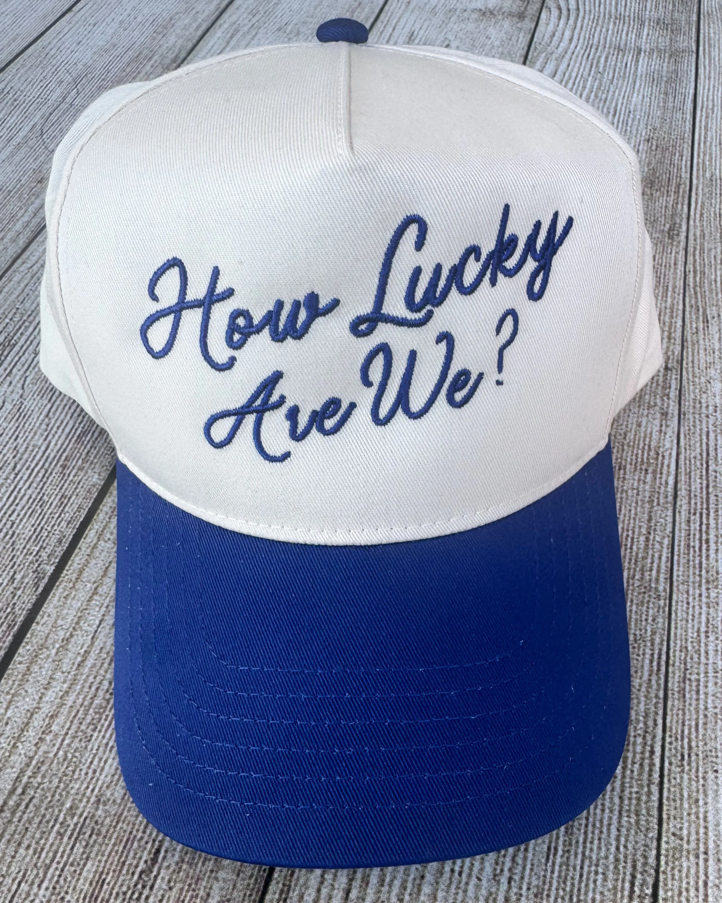 How Lucky Are We Embroidered Hat | Inspirational Baseball Cap | Lucky Quote Hat | Custom Thread Colors | Trucker, Richardson, Flat Bill & More