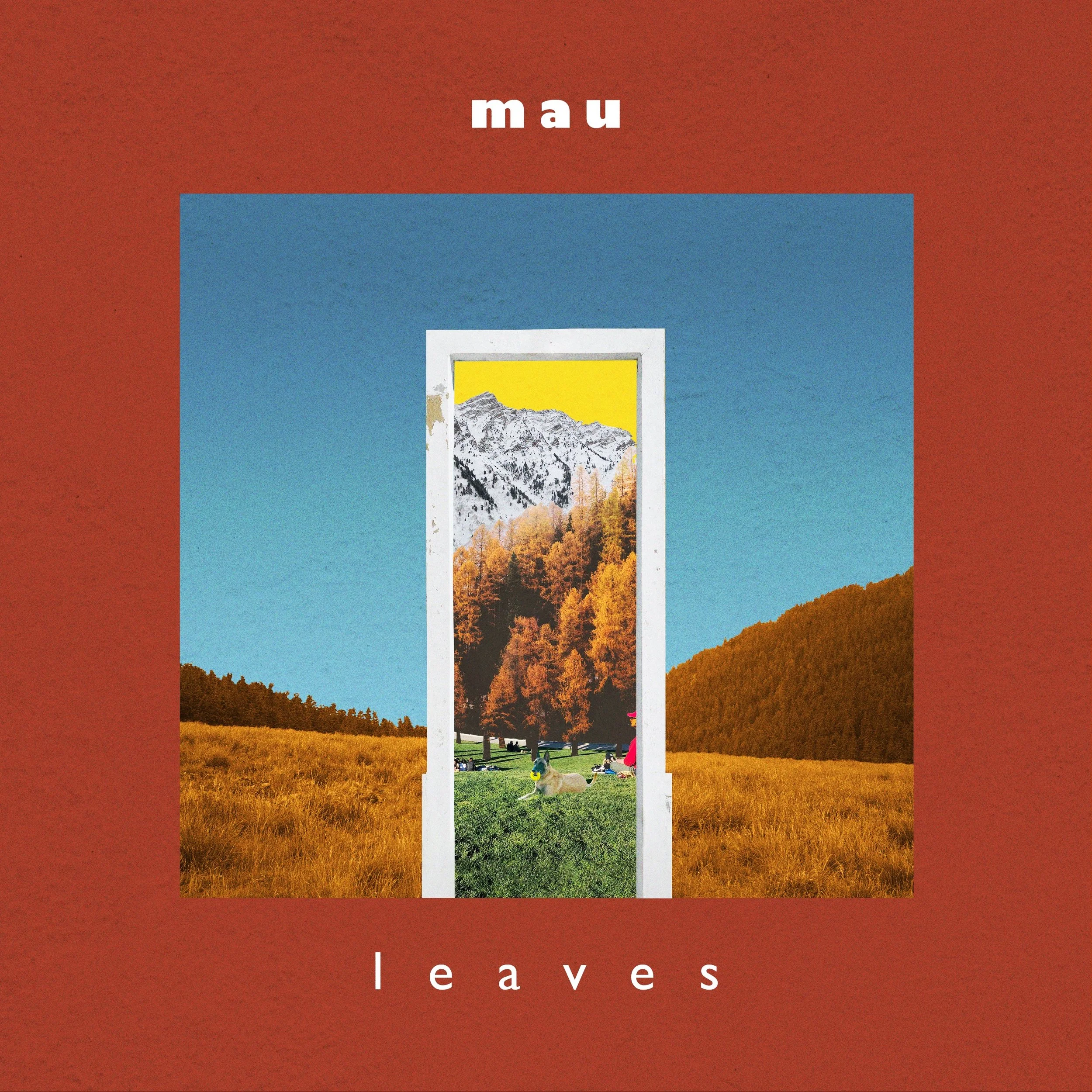 Album cover with a doorway opening to a landscape of colorful autumn trees, snow-capped mountains, and a bright yellow sky, with the word 'mau' at the top and 'leaves' at the bottom.