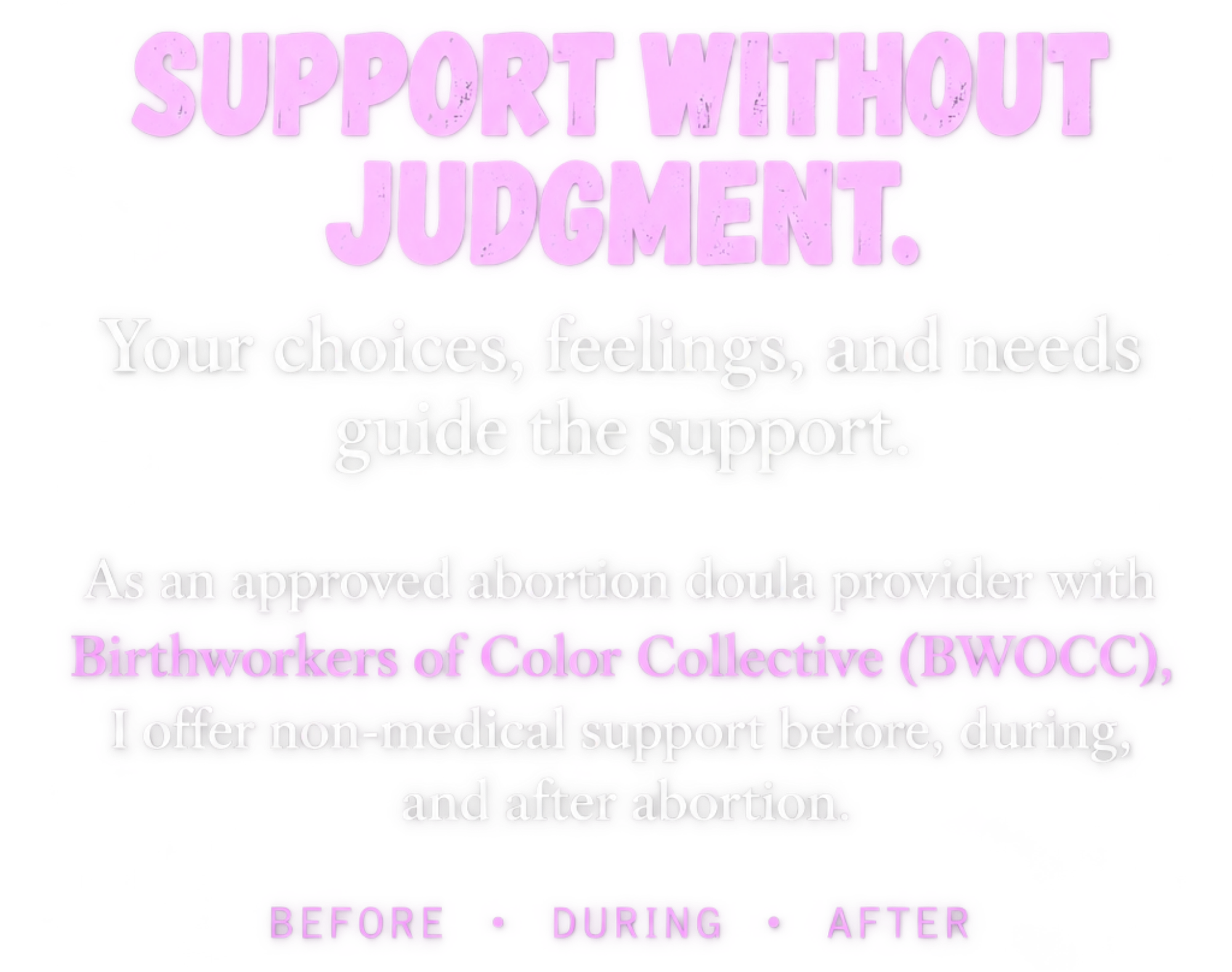 Pink and white graphic titled “Support Without Judgment,” describing abortion doula support before, during, and after abortion from Birthworkers of Color Collective (BWOCC).