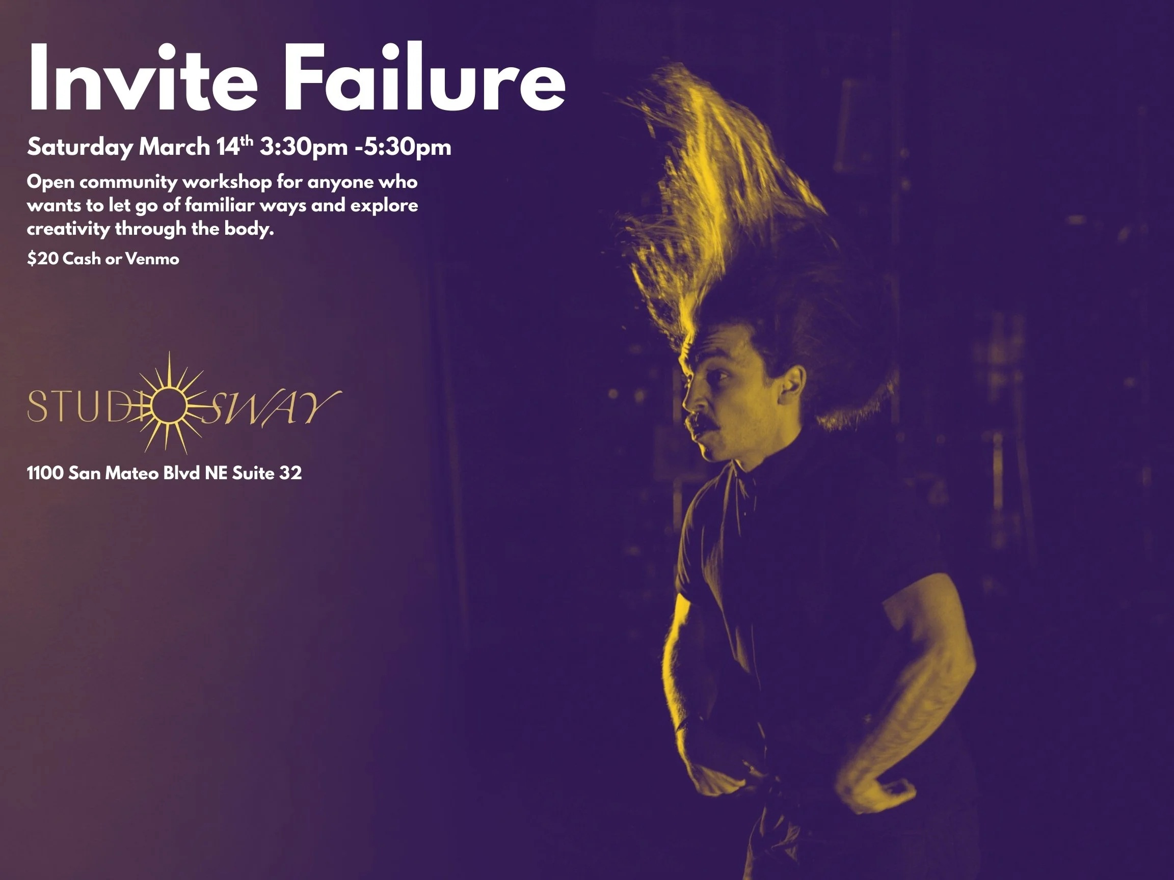 An advertisement for an event called Invite Failure. The event is scheduled for Saturday, March 14th from 3:30 pm to 5:30 pm at Studio Sway, 1100 San Mateo Blvd NE Suite 32. It is an open community workshop exploring creativity through the body, with a $20 cash or Venmo fee. The right side of the image features a person with long, elevation hair and tattoos, standing in a dark, urban setting, illuminated with yellow-colored lighting.