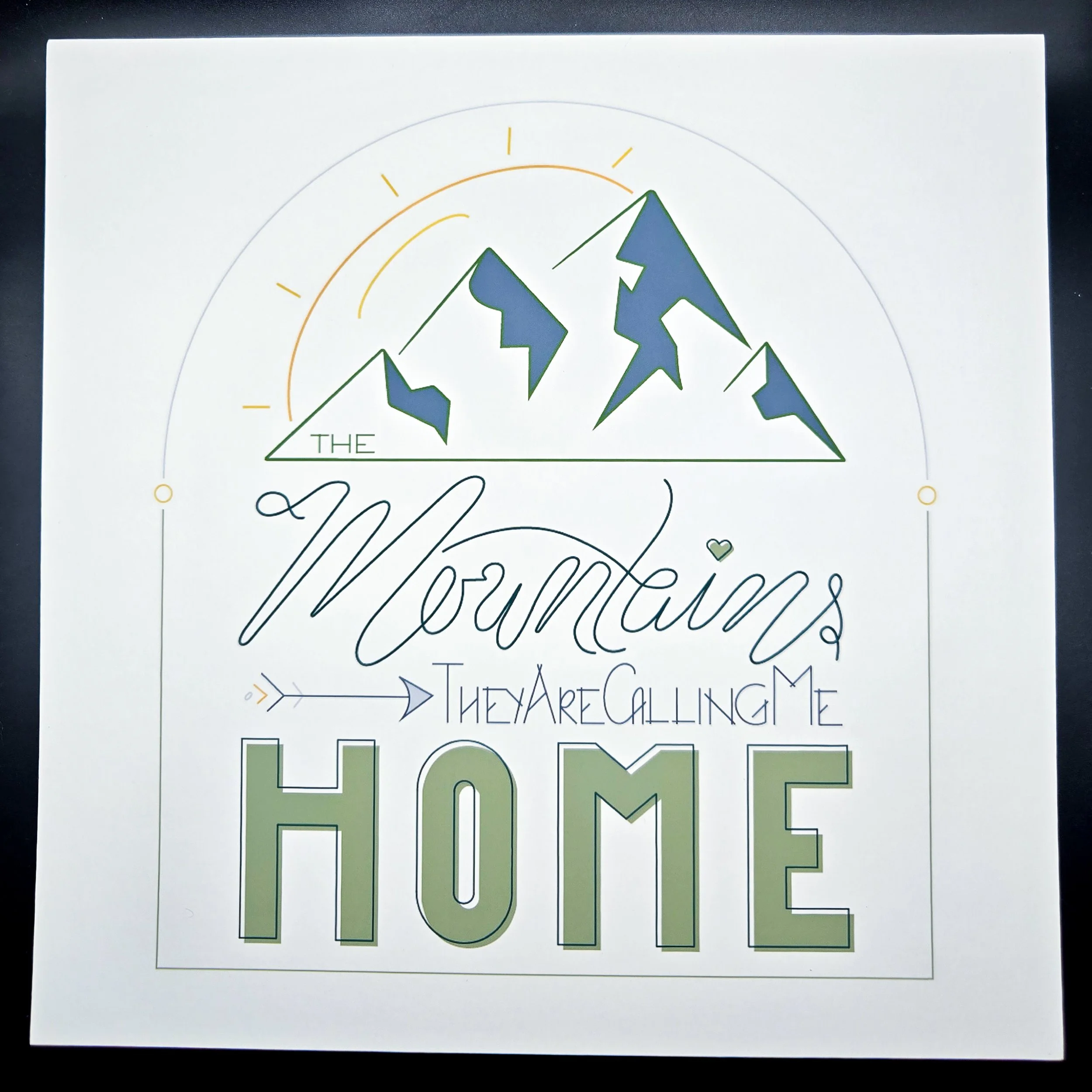 The Mountains are Calling Me Home - Fine Art Print