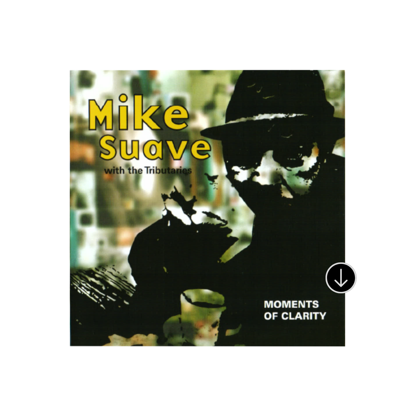 Mike Suave with The Tributaries - Moments of Clarity - Digital Download